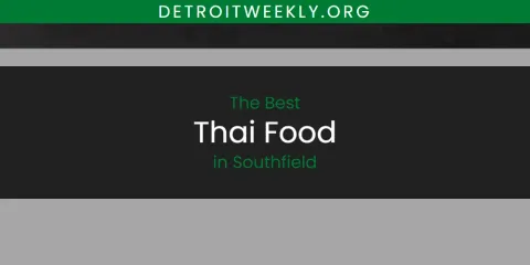 The Best Thai Food in Southfield