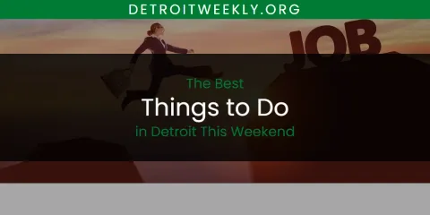 Discover the Best Things to Do in Detroit This Weekend