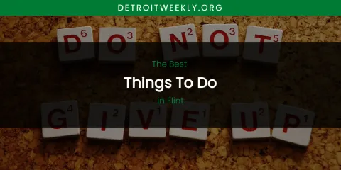 The Absolute Best Things to Do in Flint