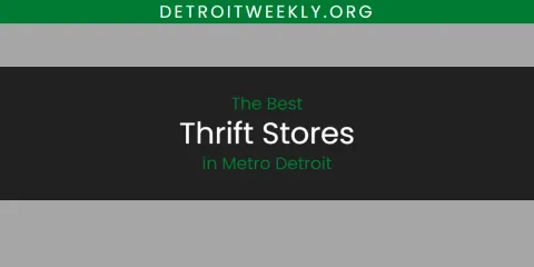 The Top-Rated Thrift Stores in Metro Detroit