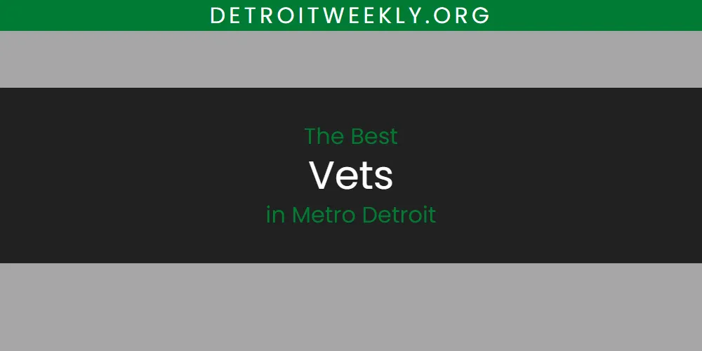 Best Vets in Metro Detroit: Our Expert Picks for 2026