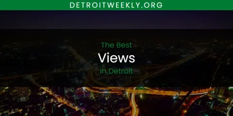 Best Views in Detroit: Ultimate Guide