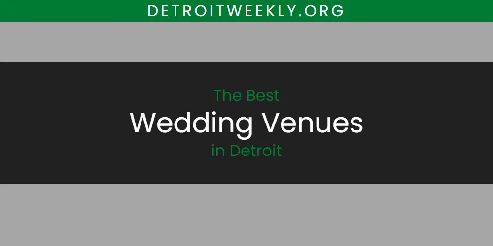 2026 Guide to Best Wedding Venues in Detroit