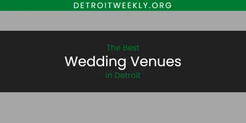 Guide to Best Wedding Venues in Detroit