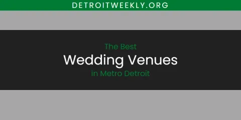 Metro Detroit's Best Wedding Venues Spots