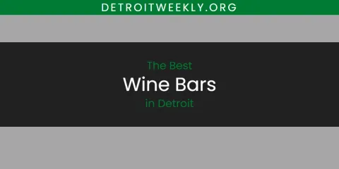 The Best Wine Bars in Detroit List